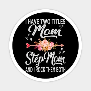 mom i have two titles mom and stepmom Magnet